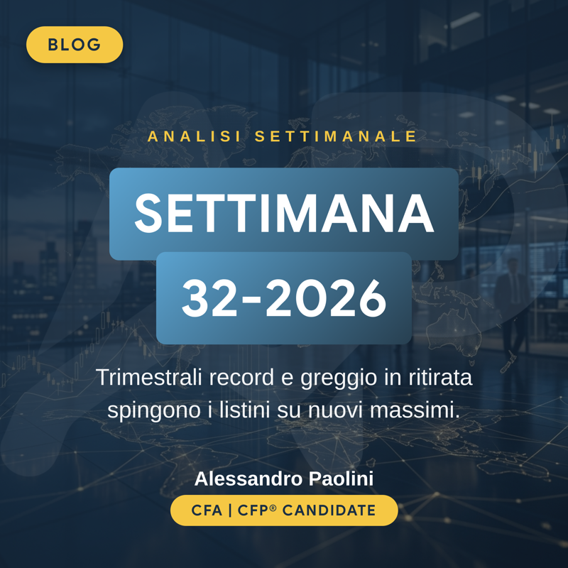 Analisi settimanale mercati finanziari settimana 32-2026